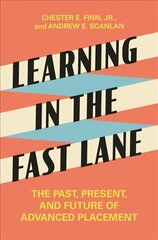 Learning in the Fast Lane: The Past, Present, and Future of Advanced Placement hinta ja tiedot | Yhteiskunnalliset kirjat | hobbyhall.fi