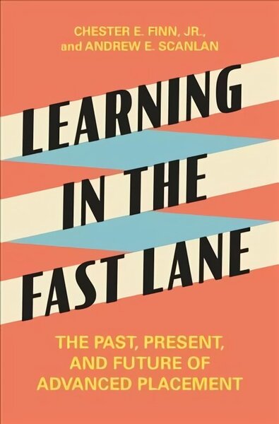 Learning in the Fast Lane: The Past, Present, and Future of Advanced Placement