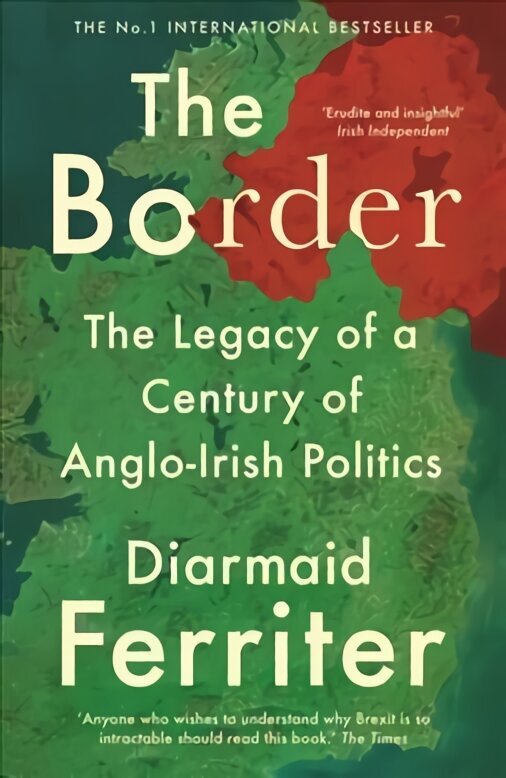 Border: The Legacy of a Century of Anglo-Irish Politics Main hinta ja tiedot | Historiakirjat | hobbyhall.fi