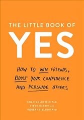 Little Book of Yes: How to win friends, boost your confidence and persuade others Main hinta ja tiedot | Elämäntaitokirjat | hobbyhall.fi