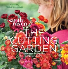 Cutting Garden: Growing and Arranging Garden Flowers hinta ja tiedot | Puutarhakirjat | hobbyhall.fi