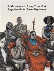 Movement in Every Direction: Legacies of the Great Migration hinta ja tiedot | Yhteiskunnalliset kirjat | hobbyhall.fi