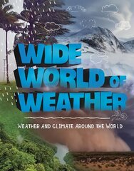 Wide World of Weather: Weather and Climate Around the World hinta ja tiedot | Nuortenkirjat | hobbyhall.fi