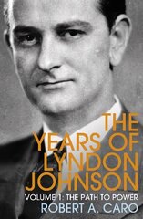 Path to Power: The Years of Lyndon Johnson (Volume 1) hinta ja tiedot | Yhteiskunnalliset kirjat | hobbyhall.fi