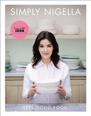 Simply Nigella: Feel Good Food hinta ja tiedot | Keittokirjat | hobbyhall.fi