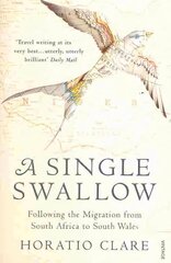 Single Swallow: Following An Epic Journey From South Africa To South Wales hinta ja tiedot | Terveys- ja ravitsemuskirjat | hobbyhall.fi