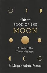 Sky at Night: Book of the Moon A Guide to Our Closest Neighbour hinta ja tiedot | Lasten tietokirjat | hobbyhall.fi