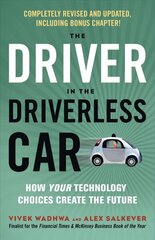 Driver in the Driverless Car: How Your Technology Choices Create the Future hinta ja tiedot | Yhteiskunnalliset kirjat | hobbyhall.fi