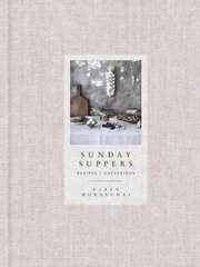 Sunday Suppers: Recipes plus Gatherings: A Cookbook hinta ja tiedot | Keittokirjat | hobbyhall.fi