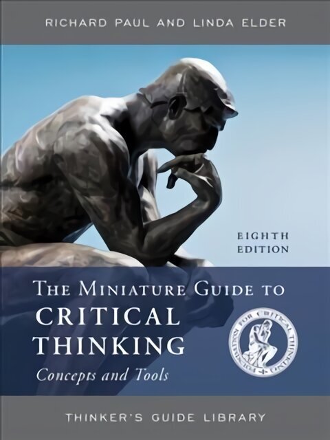 Miniature Guide to Critical Thinking Concepts and Tools Eighth Edition hinta ja tiedot | Historiakirjat | hobbyhall.fi