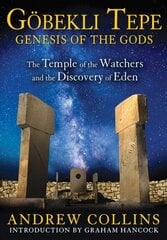 Gobekli Tepe: Genesis of the Gods: The Temple of the Watchers and the Discovery of Eden hinta ja tiedot | Elämäntaitokirjat | hobbyhall.fi