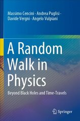 Random Walk in Physics: Beyond Black Holes and Time-Travels 1st ed. 2021 hinta ja tiedot | Lasten tietokirjat | hobbyhall.fi