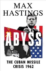 Abyss: The Cuban Missile Crisis 1962 hinta ja tiedot | Historiakirjat | hobbyhall.fi