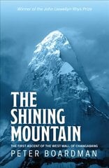 Shining Mountain: The first ascent of the West Wall of Changabang hinta ja tiedot | Matkakirjat ja matkaoppaat | hobbyhall.fi