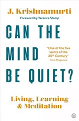 Can The Mind Be Quiet?: Living, Learning and Meditation New edition hinta ja tiedot | Elämäntaitokirjat | hobbyhall.fi