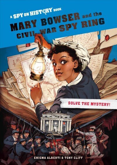 Mary Bowser and the Civil War Spy Ring, Library Edition: A Spy on History Book