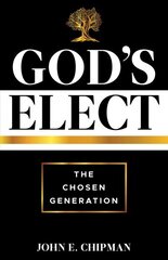 God's Elect: The Chosen Generation hinta ja tiedot | Hengelliset kirjat ja teologia | hobbyhall.fi