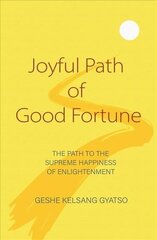 Joyful Path of Good Fortune: The Complete Buddhist Path to Enlightenment hinta ja tiedot | Hengelliset kirjat ja teologia | hobbyhall.fi