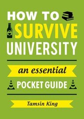 How to Survive University: An Essential Pocket Guide hinta ja tiedot | Yhteiskunnalliset kirjat | hobbyhall.fi