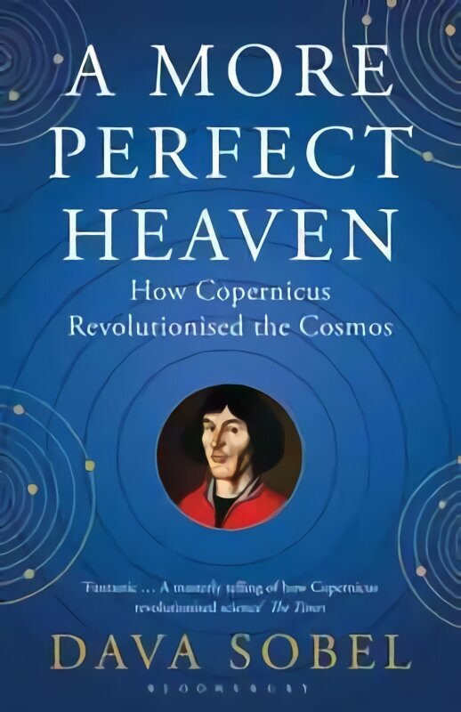 More Perfect Heaven: How Copernicus Revolutionised the Cosmos hinta ja tiedot | Talouskirjat | hobbyhall.fi