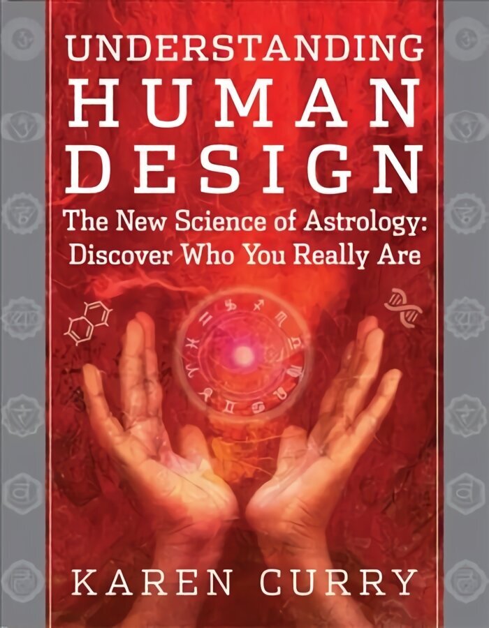 Understanding Human Design: The New Science of Astrology: Discover Who You Really are hinta ja tiedot | Elämäntaitokirjat | hobbyhall.fi