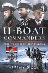 U-Boat Commanders: Knight's Cross Holders 1939-1945 hinta ja tiedot | Historiakirjat | hobbyhall.fi