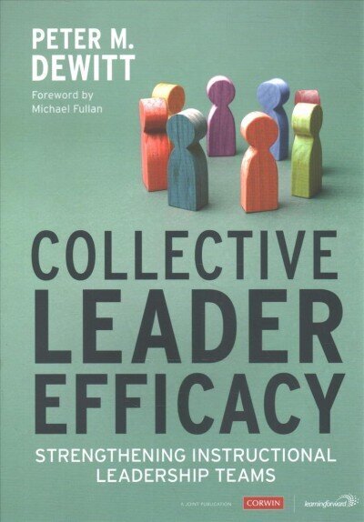 Collective Leader Efficacy: Strengthening Instructional Leadership Teams hinta ja tiedot | Yhteiskunnalliset kirjat | hobbyhall.fi