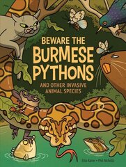 Beware the Burmese Pythons: And Other Invasive Animal Species hinta ja tiedot | Nuortenkirjat | hobbyhall.fi