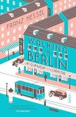 Walking in Berlin: a flaneur in the capital B format edition hinta ja tiedot | Matkakirjat ja matkaoppaat | hobbyhall.fi