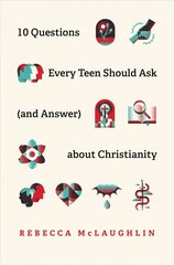 10 Questions Every Teen Should Ask about Christianity hinta ja tiedot | Hengelliset kirjat ja teologia | hobbyhall.fi