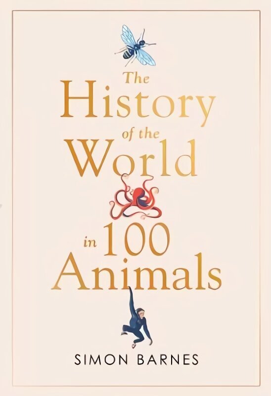 History of the World in 100 Animals hinta ja tiedot | Historiakirjat | hobbyhall.fi