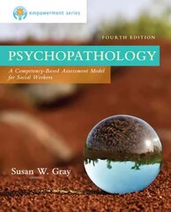 Empowerment Series: Psychopathology: A Competency-based Assessment Model for Social Workers 4th edition hinta ja tiedot | Yhteiskunnalliset kirjat | hobbyhall.fi