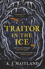 Traitor in the Ice: Treachery has gripped the nation. But the King has spies everywhere. hinta ja tiedot | Fantasia- ja scifi-kirjallisuus | hobbyhall.fi