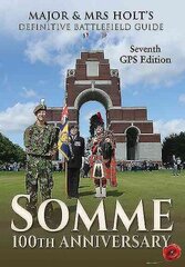 Major & Mrs Holt's Definitive Battlefield Guide Somme 7th Revised edition hinta ja tiedot | Historiakirjat | hobbyhall.fi