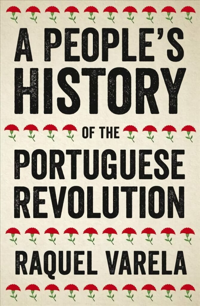 People's History of the Portuguese Revolution hinta ja tiedot | Historiakirjat | hobbyhall.fi