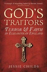 Gods Traitors: Terror and Faith in Elizabethan England hinta ja tiedot | Historiakirjat | hobbyhall.fi