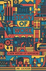 Story of Work: A New History of Humankind hinta ja tiedot | Historiakirjat | hobbyhall.fi