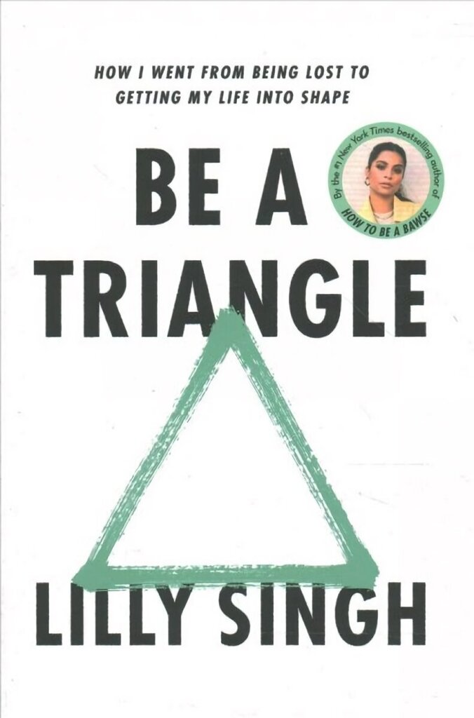 Be a Triangle: How I Went from Being Lost to Getting My Life into Shape hinta ja tiedot | Elämäntaitokirjat | hobbyhall.fi