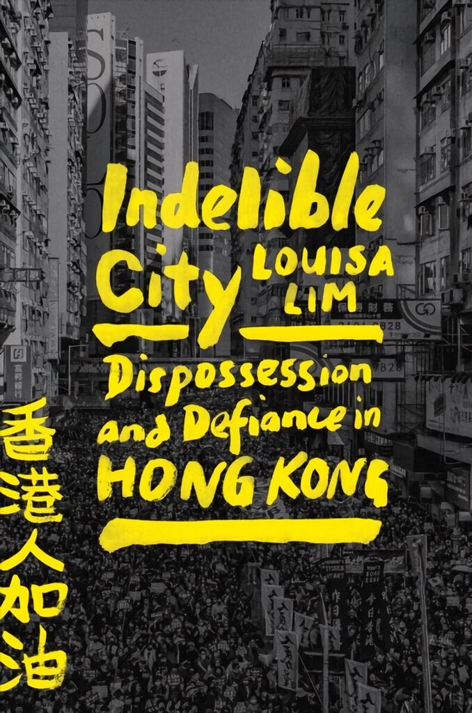 Indelible City: Dispossession and Defiance in Hong Kong hinta ja tiedot | Historiakirjat | hobbyhall.fi