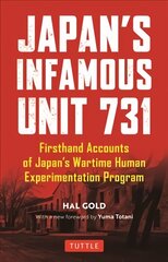 Japan's Infamous Unit 731: Firsthand Accounts of Japan's Wartime Human Experimentation Program hinta ja tiedot | Historiakirjat | hobbyhall.fi