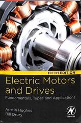 Electric Motors and Drives: Fundamentals, Types and Applications 5th edition hinta ja tiedot | Yhteiskunnalliset kirjat | hobbyhall.fi