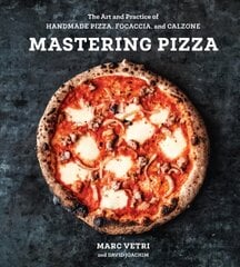 Mastering Pizza: The Art and Practice of Handmade Pizza, Focaccia, and Calzone hinta ja tiedot | Keittokirjat | hobbyhall.fi