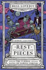 Rest in Pieces: The Curious Fates of Famous Corpses hinta ja tiedot | Fantasia- ja scifi-kirjallisuus | hobbyhall.fi