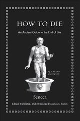 How to Die: An Ancient Guide to the End of Life hinta ja tiedot | Historiakirjat | hobbyhall.fi