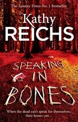 Speaking in Bones: An unputdownable crime thriller from Sunday Times Bestselling author Kathy Reichs (Temperance Brennan Book 18) hinta ja tiedot | Fantasia- ja scifi-kirjallisuus | hobbyhall.fi