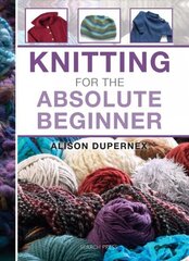 Knitting for the Absolute Beginner hinta ja tiedot | Terveys- ja ravitsemuskirjat | hobbyhall.fi