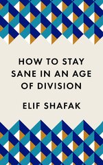 How to Stay Sane in an Age of Division: The powerful, pocket-sized manifesto Main hinta ja tiedot | Novellit | hobbyhall.fi