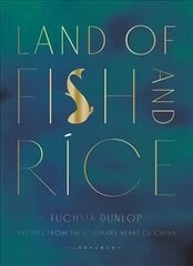 Land of Fish and Rice: Recipes from the Culinary Heart of China hinta ja tiedot | Keittokirjat | hobbyhall.fi