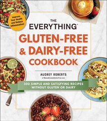 Everything Gluten-Free & Dairy-Free Cookbook: 300 Simple and Satisfying Recipes without Gluten or Dairy hinta ja tiedot | Keittokirjat | hobbyhall.fi