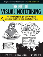 Art of Visual Notetaking: An interactive guide to visual communication and sketchnoting hinta ja tiedot | Elämäntaitokirjat | hobbyhall.fi